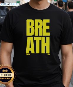 Good 2819Store Breath Psalm 150 T-Shirt featuring inspirational text and a stylish design for faith-based fashion.
