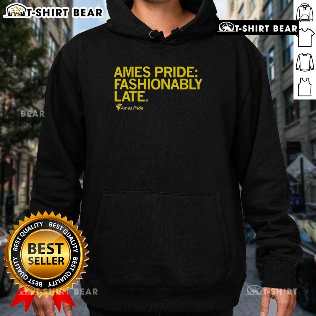 Good Ames Pride Fashionably Late Hoodie Good Ames Pride Fashionably Late Hoodie featuring vibrant colors and a stylish design for pride celebrations.