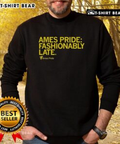 Good Ames Pride Fashionably Late Sweatshirt in vibrant colors, perfect for celebrating pride and showcasing style.