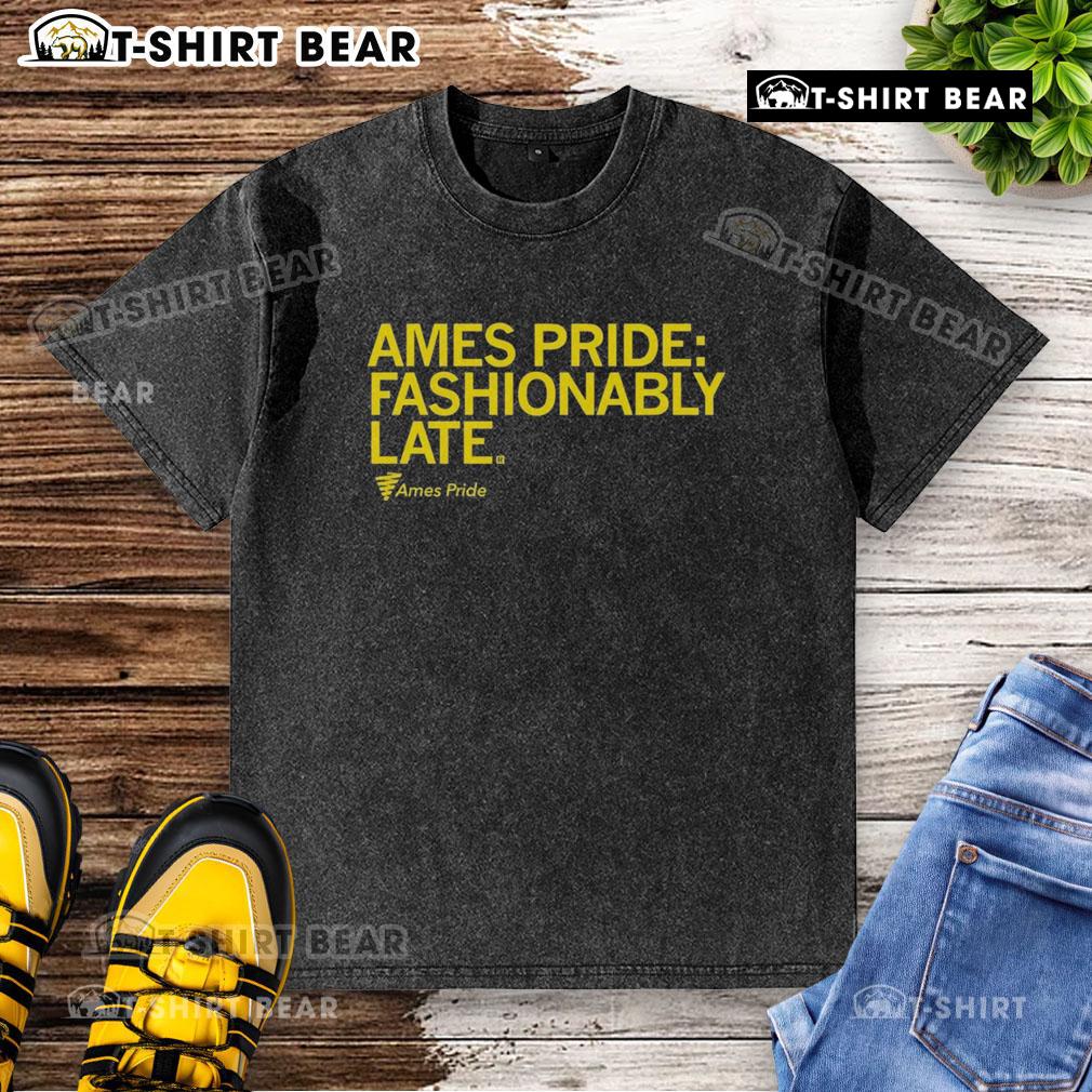 Good Ames Pride Fashionably Late Washed T Shirt Good Ames Pride Fashionably Late washed t-shirt featuring a vibrant design celebrating LGBTQ+ pride and inclusivity.