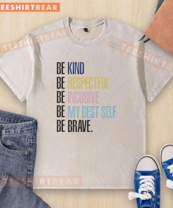 Be Kind, Be Respectful, Be Inclusive t-shirt design promoting positivity and self-improvement in a stylish wash finish.
