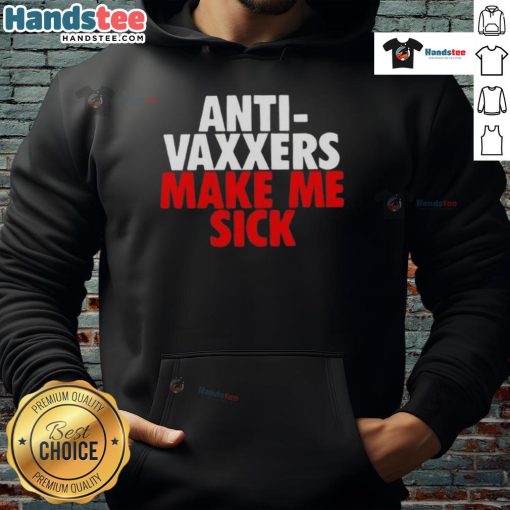 Alt Text: Good Anti-Vaxxers Make Me Sick Hoodie featuring bold text on a stylish black sweatshirt for vaccine awareness.