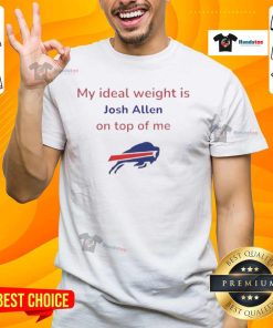 Good Buffalo Bills Football T-shirt featuring 'My Ideal Weight Is Josh Allen On Top Of Me' design for fans.