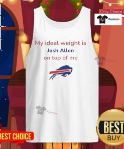 Good Buffalo Bills football tank top featuring the phrase 'My Ideal Weight Is Josh Alien On Top Of Me' design.