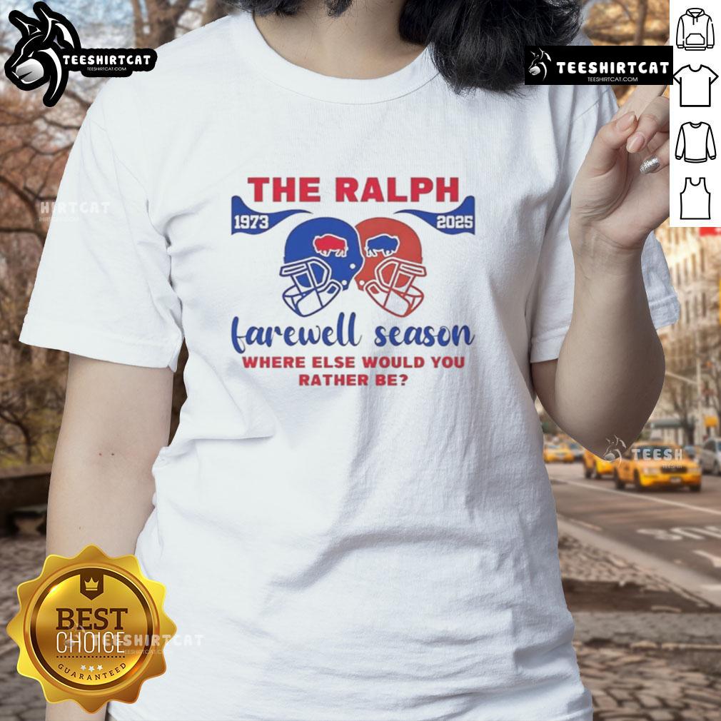 Good Buffalo Bills The Ralph Farewell 1973 2025 Season Where Else Would You Rather Be Helmet Ladies-Tee