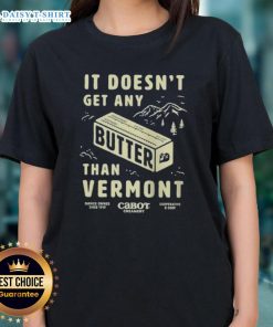 Vermont Ladies Tee featuring 'Good Butter, It Doesn't Get Any Better' slogan, perfect for casual wear and butter enthusiasts.