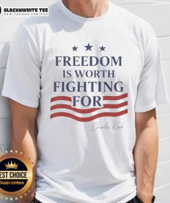 Good Charlie Kirk Freedom Is Worth Fighting For T-Shirt featuring bold text design, perfect for patriots and freedom lovers.