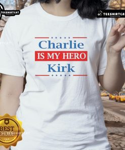 Good Charlie Kirk Is My Hero Ladies Tee featuring a stylish design for fans of conservative activism and youth engagement.