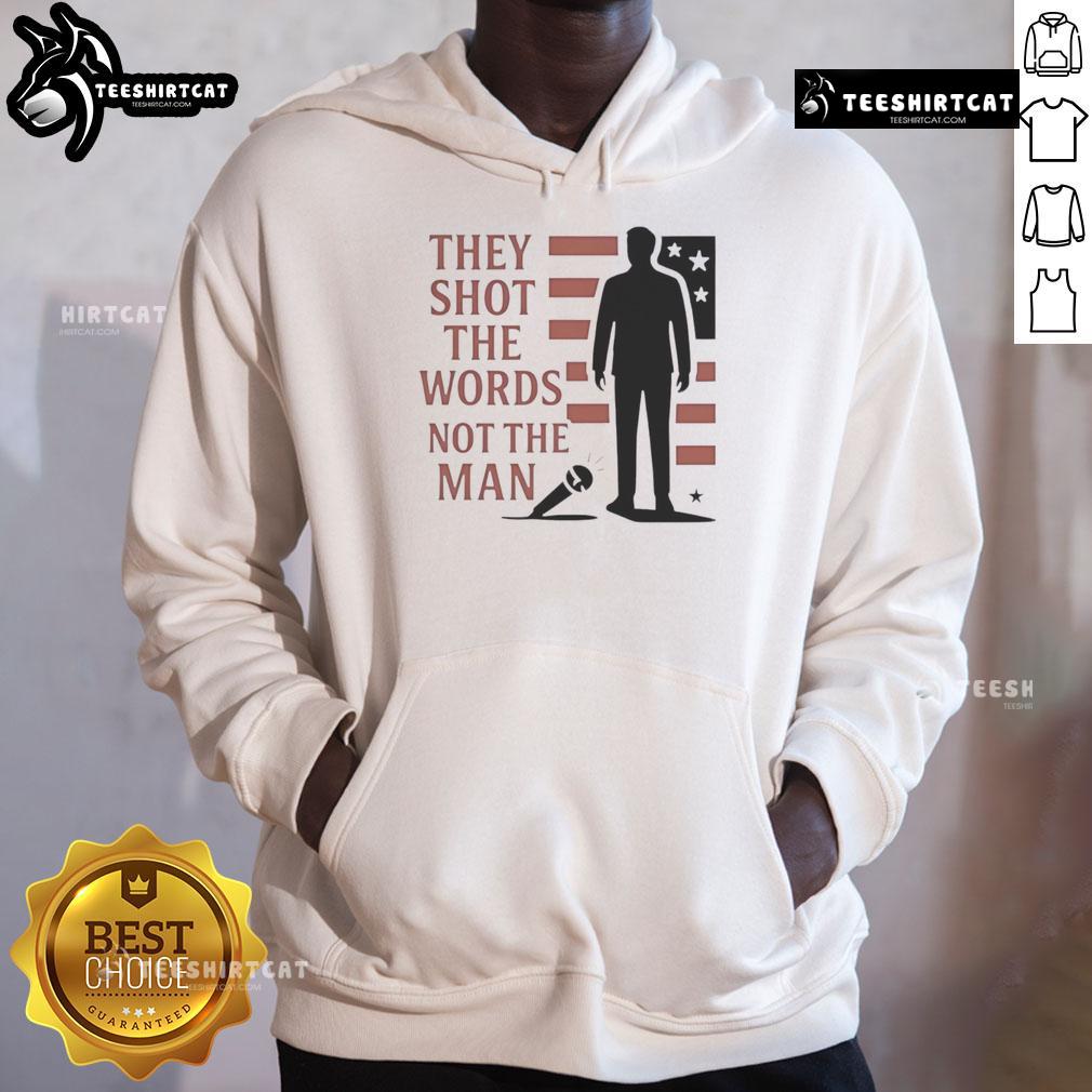 Good Charlie Kirk They Shot The Words Not The Man Hoodie Good Charlie Kirk 'They Shot The Words Not The Man' hoodie featuring bold text design on a stylish garment.