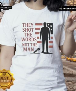 Good Charlie Kirk They Shot The Words Not The Man ladies tee featuring bold graphic design on a stylish shirt.