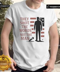 Good Charlie Kirk 'They Shot The Words Not The Man' T-Shirt showcasing a bold graphic design for political apparel enthusiasts.