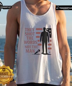 Good Charlie Kirk 'They Shot The Words, Not The Man' tank top featuring bold text design, perfect for conservative activists.