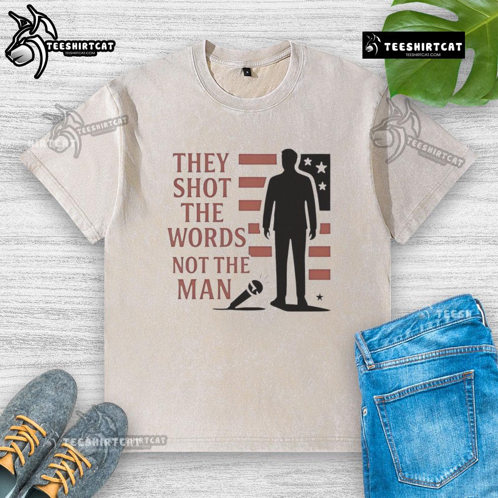 Good Charlie Kirk They Shot The Words Not The Man Washed T Shirt Alt Text: Good Charlie Kirk 'They Shot The Words, Not The Man' washed t-shirt featuring bold text and a casual design.