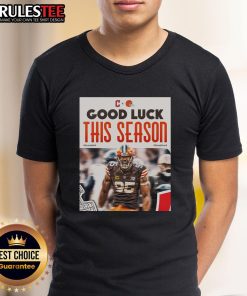 Good Cleveland Browns Good Luck This Season T-Shirt featuring team colors and logo, perfect for fans supporting the Browns.