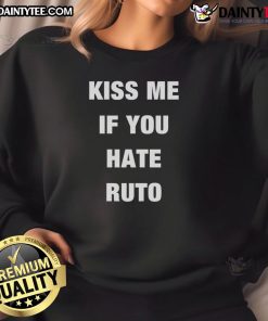 Good Collo Kiss Me If You Hate Ruto sweatshirt featuring a bold design perfect for fans of political humor.