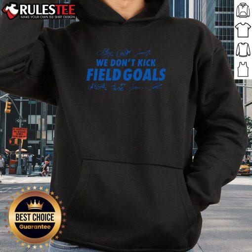 Alt Text: Good Detroit Lions Football 'We Don't Kick Field Goals' Signatures Hoodie featuring team logos and player signatures.