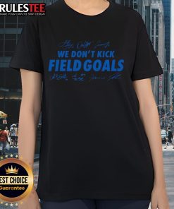 Detroit Lions football signatures ladies tee featuring 'We Don't Kick Field Goals' slogan, perfect for fans.