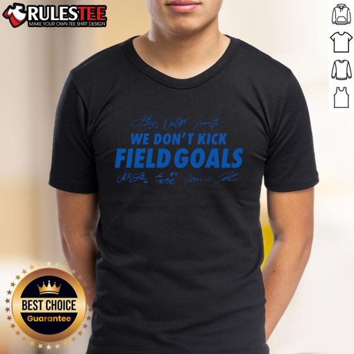 Good Detroit Lions Football T-shirt featuring 'We Don't Kick Field Goals' signatures, perfect for loyal fans.