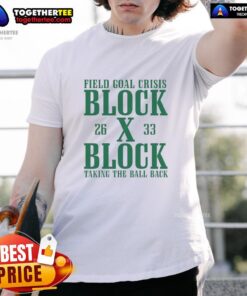 Good Field Goal Crisis Block X Block Taking The Ball Back T-Shirt design featuring bold graphics and sports theme.