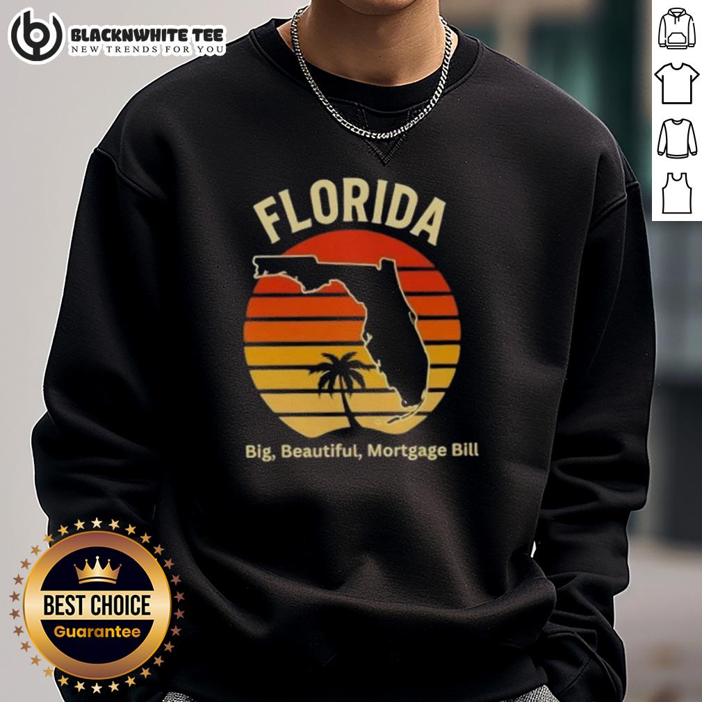Good Florida Big Beautiful Mortage Bill Vintage Sweatshirt Vintage sweatshirt featuring 'Good Florida Big Beautiful Mortgage Bill' design, perfect for casual style and comfort.
