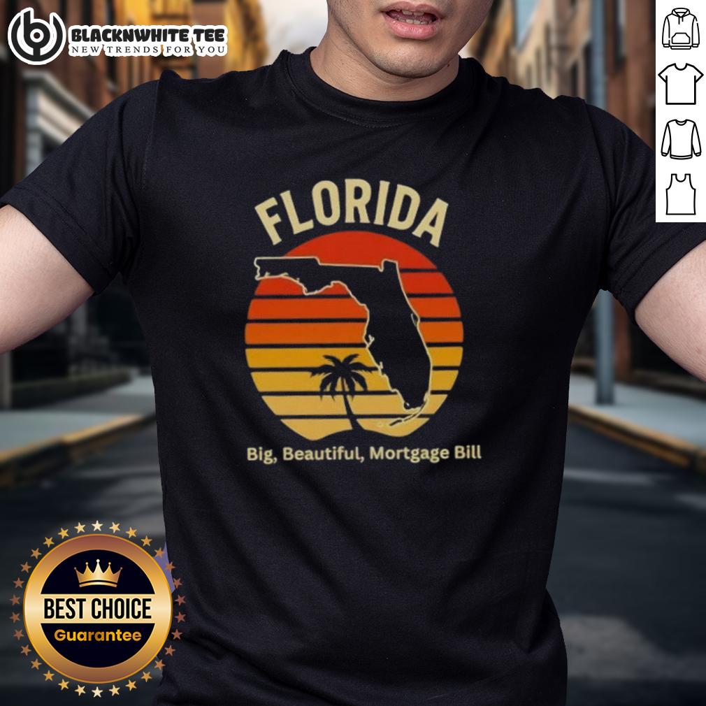 Good Florida Big Beautiful Mortage Bill Vintage T Shirt Good Florida Big Beautiful Mortgage Bill Vintage T-Shirt featuring a retro design and vibrant colors, perfect for Florida lovers.