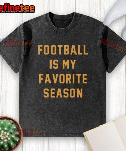 Good Football Is My Favorite Season washed t-shirt featuring a playful design for sports enthusiasts and fans.