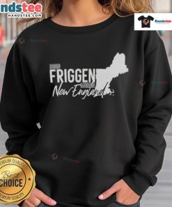 Cozy 'Good Friggen Mornin' New England Sweatshirt' in soft fabric, perfect for chilly mornings in New England.