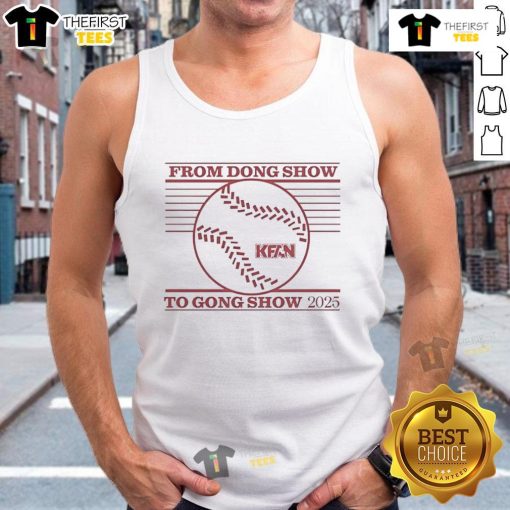 Good From Dong Show to Gong Show 2025 Kfan tank top featuring vibrant colors and bold graphics, perfect for fans.