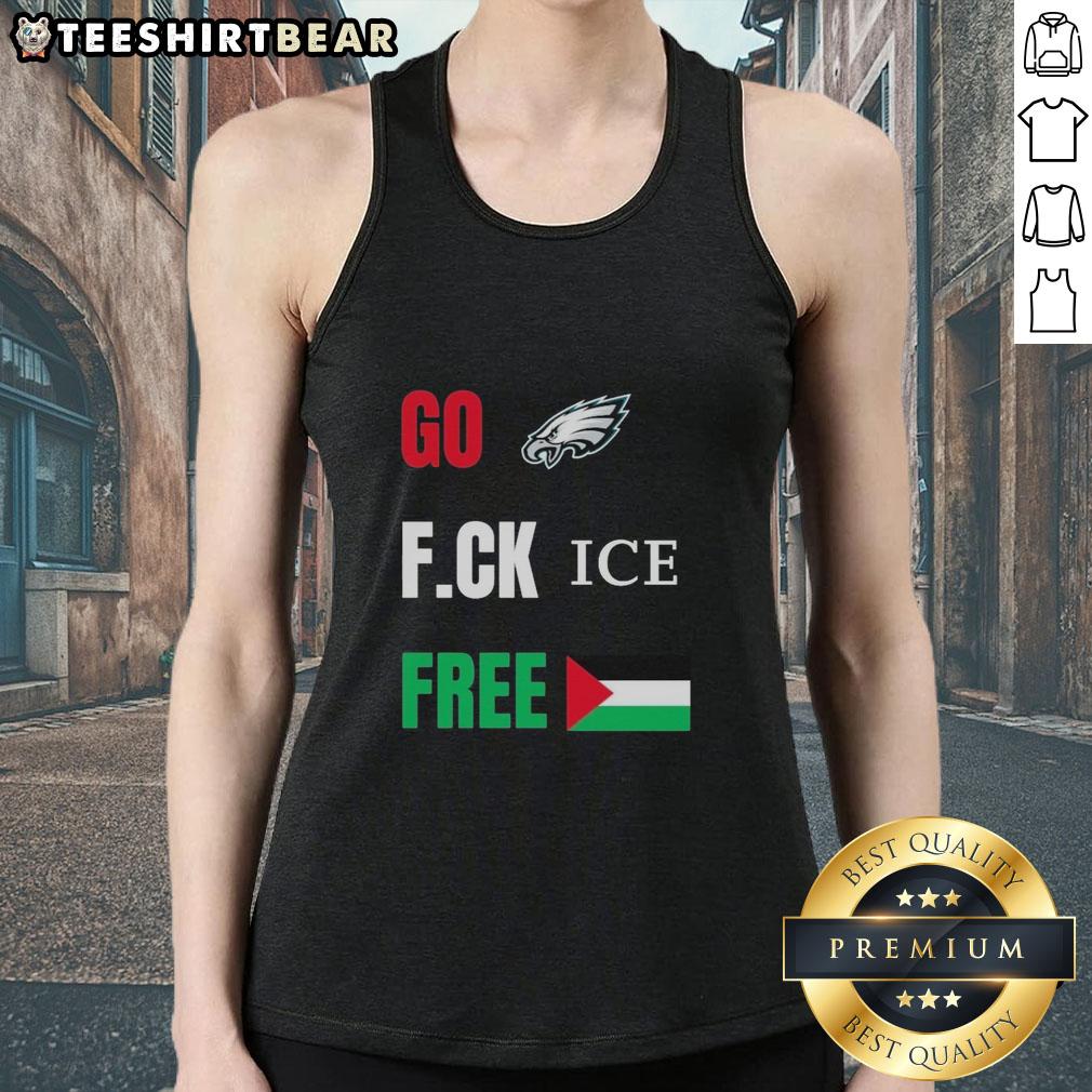 Good Go Birds F.Ck Ice Free Palestine Flag Philadelphia Eagles Tank Top Philadelphia Eagles tank top featuring 'Good Go Birds' and 'Ice Free Palestine' designs, perfect for fans and activists.