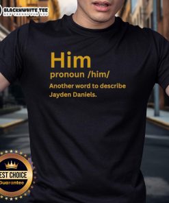 Good Him Pronoun Him T-Shirt featuring Jayden Daniels, showcasing a stylish design for fans and supporters.