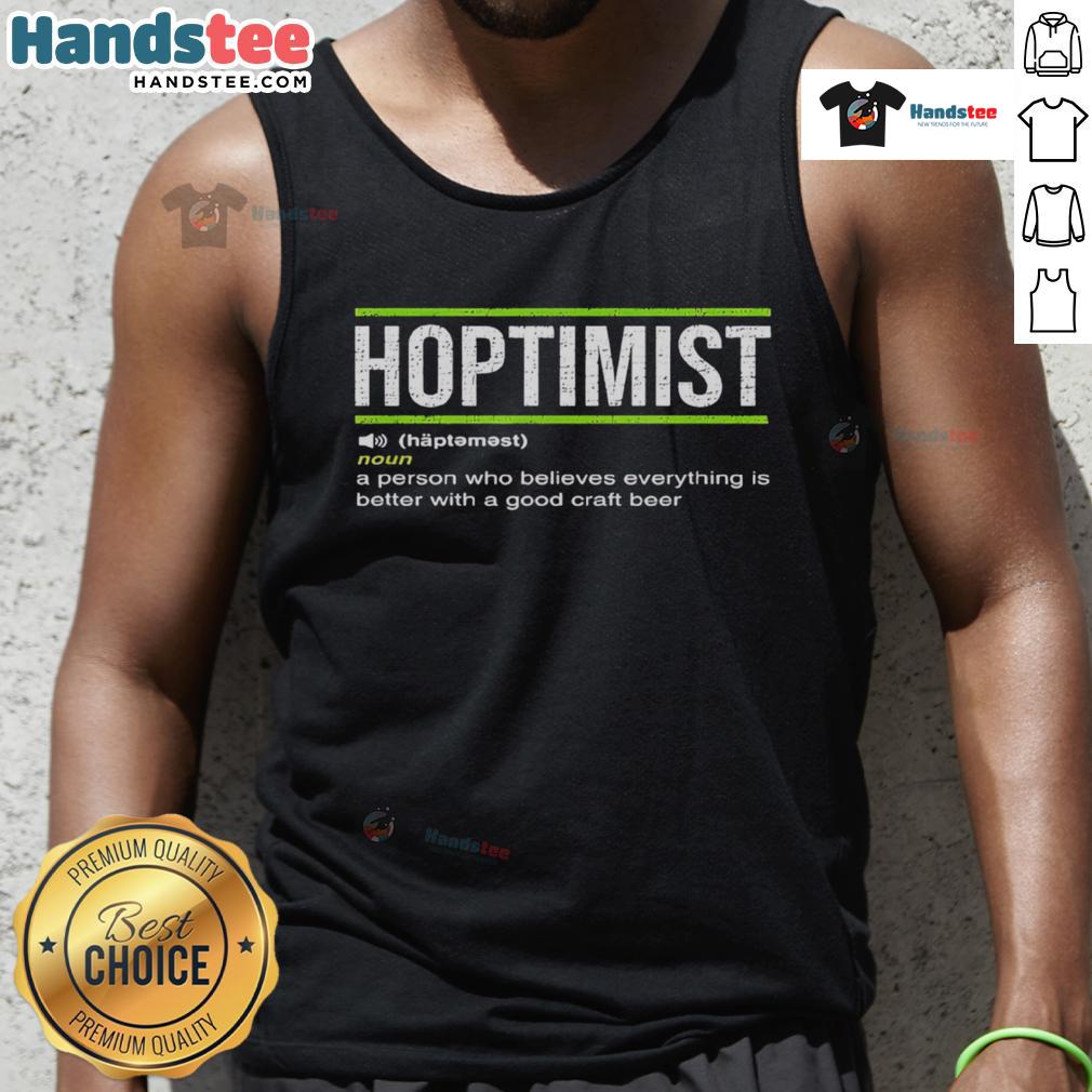 Good Hoptimist Definition Craft Beer Tank Top Good Hoptimist definition craft beer tank top featuring a fun beer-themed graphic for craft beer enthusiasts.