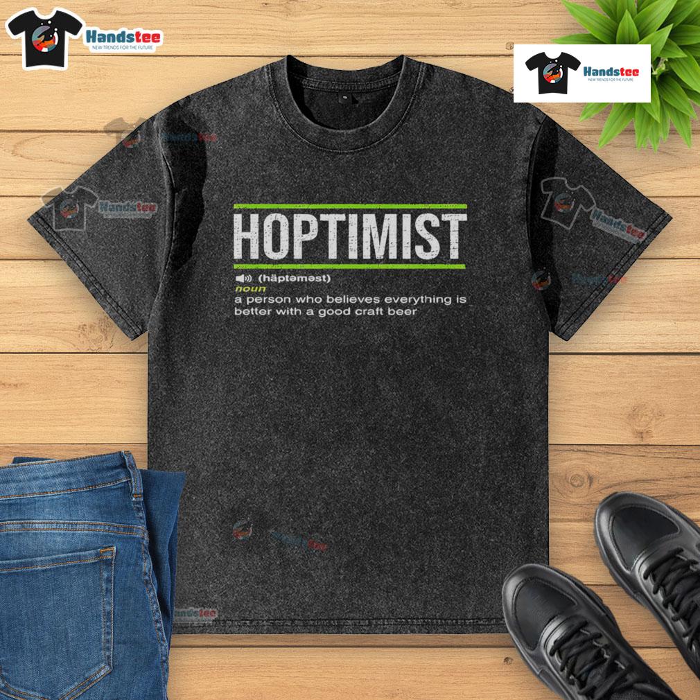 Good Hoptimist Definition Craft Beer Washed T Shirt Good Hoptimist definition craft beer washed t-shirt featuring a playful design for beer enthusiasts.