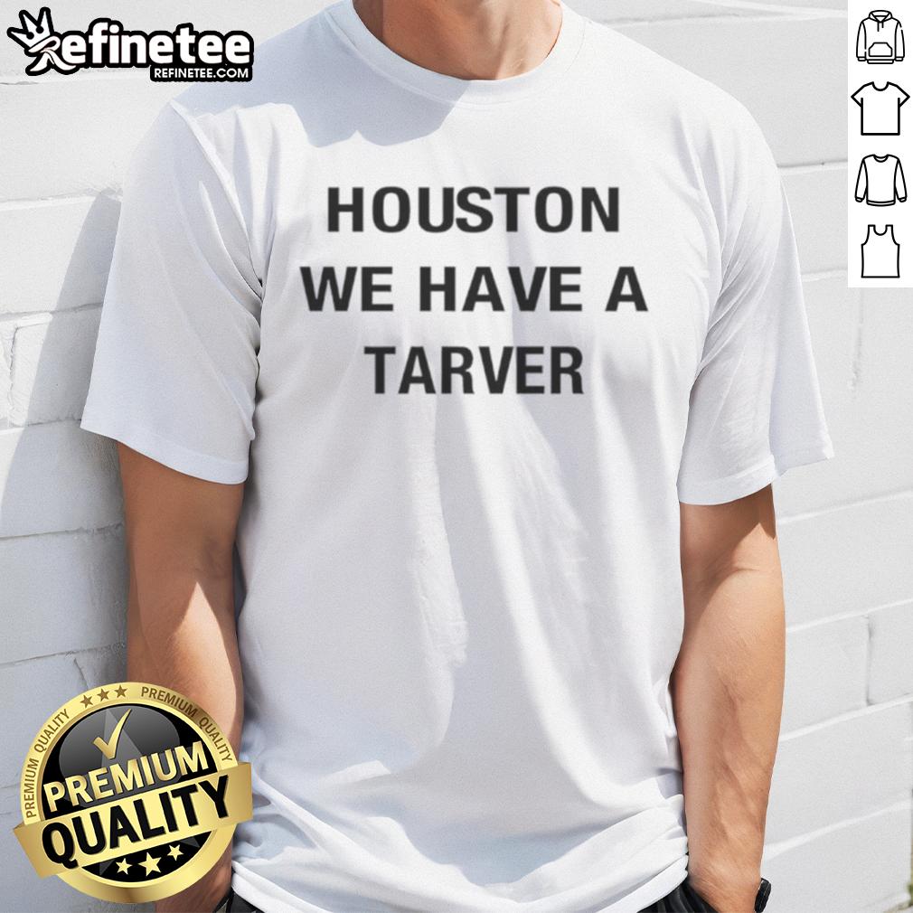 Good Houston We Have A Tarver T Shirt Good Houston We Have A Tarver T-Shirt featuring a bold graphic design, perfect for fans of unique Houston apparel.
