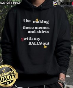 Funny meme-inspired hoodie design featuring the phrase 'Good I Be Making These Memes' with playful graphics.
