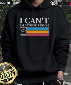 Good I Can't I'm In Third Person Hoodie in stylish design, perfect for casual wear and pop culture fans.