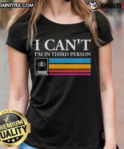 Good I Can't I'm In Third Person Ladies Tee featuring a stylish graphic design on a comfortable women's shirt.