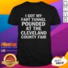 Funny 'Good I Got My Fart Tunnel Pounded' T-Shirt design from the Cleveland County Fair, perfect for humor lovers.