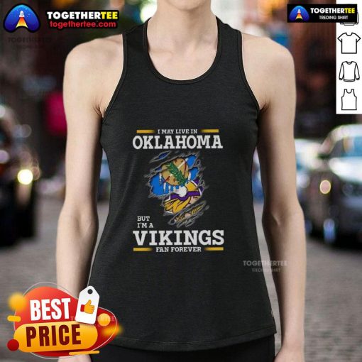 Good I May Live in Oklahoma But I'm a Minnesota Vikings Fan Forever tank top showcasing team pride and style