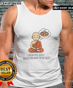 Good I Meditate Daily Mosty on What to Eat Next tank top design featuring a motivational quote and vibrant colors.