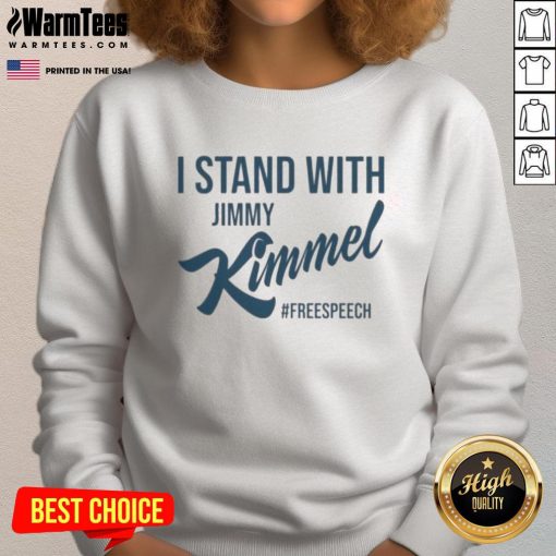Good I Stand With Jimmy Kimmel Free Speech Sweatshirt featuring bold text design promoting free speech advocacy.