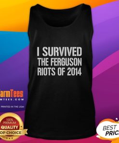 Good I Survived The Ferguson Riots Of 2014 tank top featuring bold text, perfect for commemorating resilience and activism.