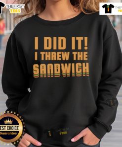Good I Threw The Sandwich Sweatshirt featuring humorous text design, perfect for casual wear and food lovers.