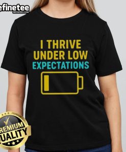 Good I Thrive Under Low Expectations Ladies Tee in soft fabric, featuring a motivational quote for casual wear.
