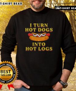 Good I Turn Hot Dogs Into Hot Logs sweatshirt featuring a playful design, perfect for food lovers and casual wear.