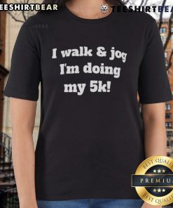 Good I Walk and Jog I'm Doing My 5K Ladies Tee a stylish, motivational shirt for female runners and fitness enthusiasts.