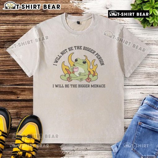 Good I Will Not Be The Bigger Person T-Shirt featuring a bold graphic design, perfect for making a statement.