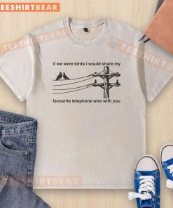 Alt Text: Good If We Were Birds t-shirt featuring a whimsical design of birds on a telephone wire, perfect for casual wear.