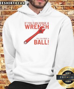 Good If You Can Dodge A Wrench You Can Dodge A Ball hoodie featuring playful graphic design and vibrant colors.
