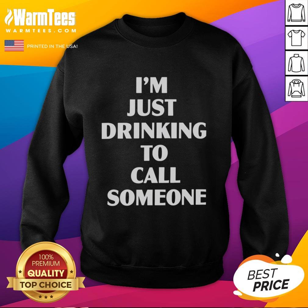 Good I'M Just Drinking To Call Someone Sweatshirt Cozy 'Good I'm Just Drinking To Call Someone' sweatshirt in a casual setting, perfect for coffee lovers and relaxed vibes.