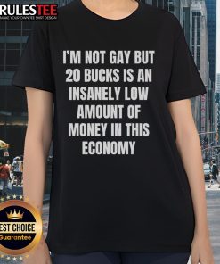 Good I'm Not Gay Ladies Tee featuring humorous quote about money, perfect for casual wear and fun conversations.